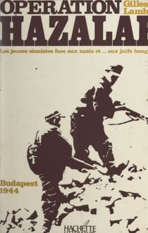Opération Hazalah - Budapest 1944, les jeunes Sionistes face aux Nazis et aux Juifs de Hongrie