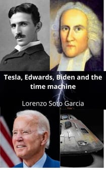 Tesla, Edwards, Biden and the Time Machine - Tesla and the time machine