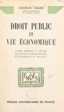 Droit public et vie économique - Cours professé à l'École nationale d'organisation économique et sociale