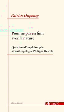 Pour ne pas en finir avec la nature - Questions d’un philosophe à l'anthropologue Philippe Descola