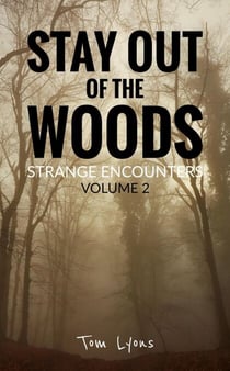 Stay Out of the Woods: Strange Encounters, Volume 2 - Stay Out of the Woods, #2