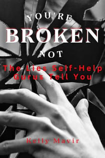 You’re Not Broken: The Lies Self-Help Gurus Tell You