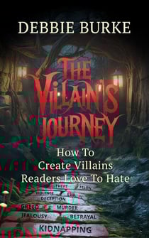 The Villain's Journey - How to Create Villains Readers Love to Hate