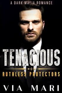 Tenacious - Ruthless Protectors, #6