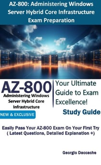 Exam AZ-800: Administering Windows Server Hybrid Core Infrastructure Preparation