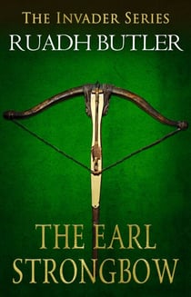 The Earl Strongbow - The Invader Series