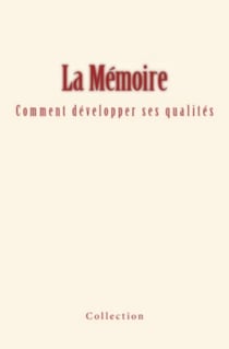 La Mémoire - comment développer ses qualités