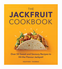 The Jackfruit Cookbook - Over 50 sweet and savoury recipes to hit the flavour jackpot!