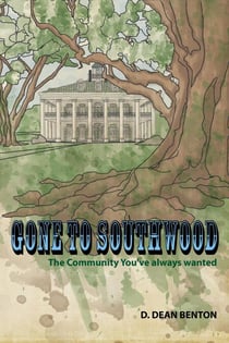 Gone To Southwood--The Community You've Always Wanted - The Southwood Collection, #1