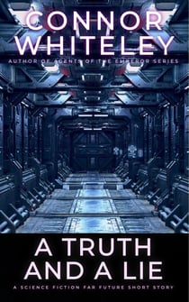 A Truth And A Lie: A Science Fiction Far Future Short Story - Way Of The Odyssey Science Fiction Fantasy Stories