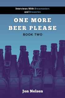 One More Beer, Please (Book Two): Interviews with Brewmasters and Breweries - American Craft Breweries, #2
