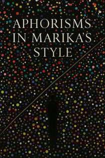 Aphorisms - in Marika's Style!