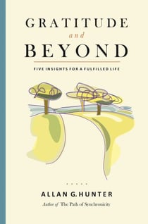 Gratitude and Beyond - Five Insights for a Fulfilled Life