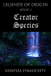 Legends of Origin 3 - Creator Species - Legends of Origin, #3
