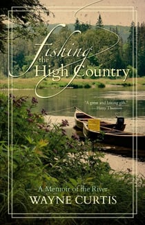 Fishing the High Country - A Memoir of the River