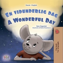 En vidunderlig dag A Wonderful Day - Danish English Bedtime Collection
