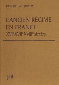L'Ancien régime en France - XVIe-XVIIe-XVIIIe siècles