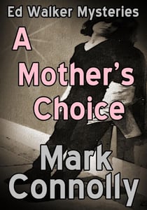 A Mother's Choice - Ed Walker Mysteries, #6