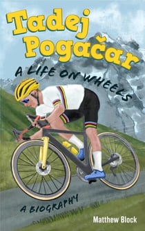 Tadej Pogacar: A Life on Wheels