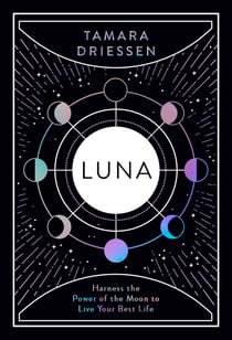 Luna - Harness the Power of the Moon to Live Your Best Life
