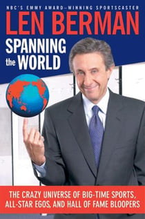 Spanning the World - The Crazy Universe of Big-Time Sports, All-Star Egos, and Hall of Fame Bloopers
