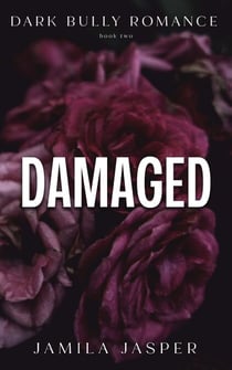 Damaged: Dark Bully Romance - The Crispin & Amina Series, #2