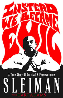 Instead We Became Evil - A Palestinian Refugee's True Story of Survival and Perseverance