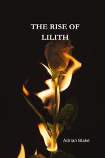 The Rise of Lilith - The Sinister Legacy of Lilith Saphira Devereaux, #2