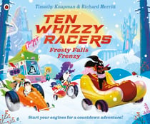 Ten Whizzy Racers: Frosty Falls Frenzy - A fun rhyming countdown adventure from the award-winning racing series