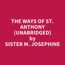 The Ways of St. Anthony (UNABRIDGED) - optional