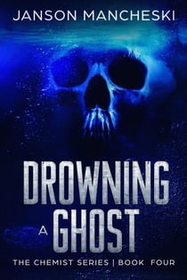 Drowning a Ghost - The Chemist Series, #4