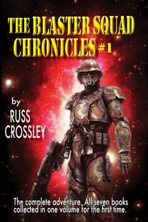 The Blaster Squad Chronicles #1 - The Blaster Squad Chronicles, #1