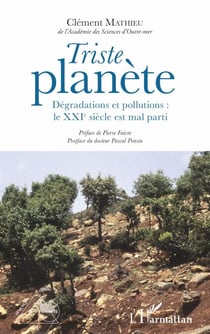 Triste planète - Dégradations et pollutions : le XXIe siècle est mal parti