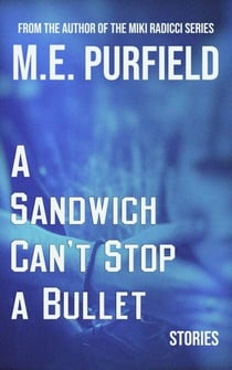 A Sandwich Can't Stop A Bullet - Stories