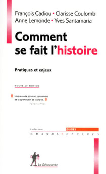 Comment se fait l'histoire - Pratiques et enjeux