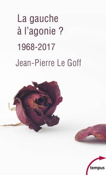 La gauche à l'agonie 1968-2017
