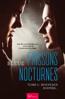 Frissons Nocturnes - Nouveaux soupirs… - Romance Erotique d'Initiation à la sensualité