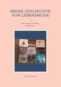 Meine Geschichte von Lebensmusik - Von Genesis, The Police, Musikzeiten...