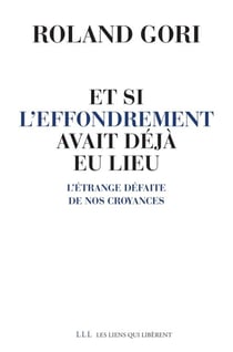 Et si l'effondrement avait déjà eu lieu - L'étrange défaite de nos croyances