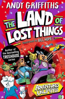 You and Me and the Land of Lost Things - a hilarious adventure from the internationally bestselling author of the Treehouse series!