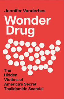 Wonder Drug - The Hidden Victims of America’s Secret Thalidomide Scandal