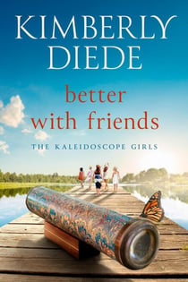 Better with Friends - The Kaleidoscope Girls, #1