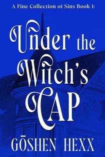 A Fine Collection of Sins Book One: Under the Witch's Cap - A Fine Collection of Sins, #1