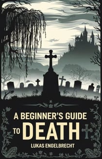 A Beginner’s Guide to Death