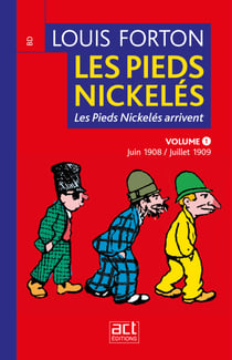 Les Pieds Nickelés - Volume 1- Première année 1908-1909 - Les Pieds-Nickelés arrivent