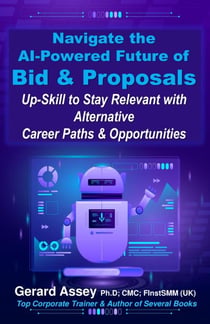 Navigate the  AI-Powered Future of Bid & Proposals: Up-Skill to Stay Relevant with Alternative Career Paths & Opportunities