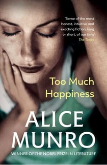 Too Much Happiness - Winner of the Nobel Prize in Literature
