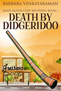 Death By Didgeridoo - Jamie Quinn Cozy Mysteries, #1