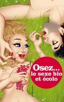 Osez le sexe bio et écolo