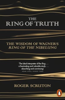 The Ring of Truth - The Wisdom of Wagner's Ring of the Nibelung